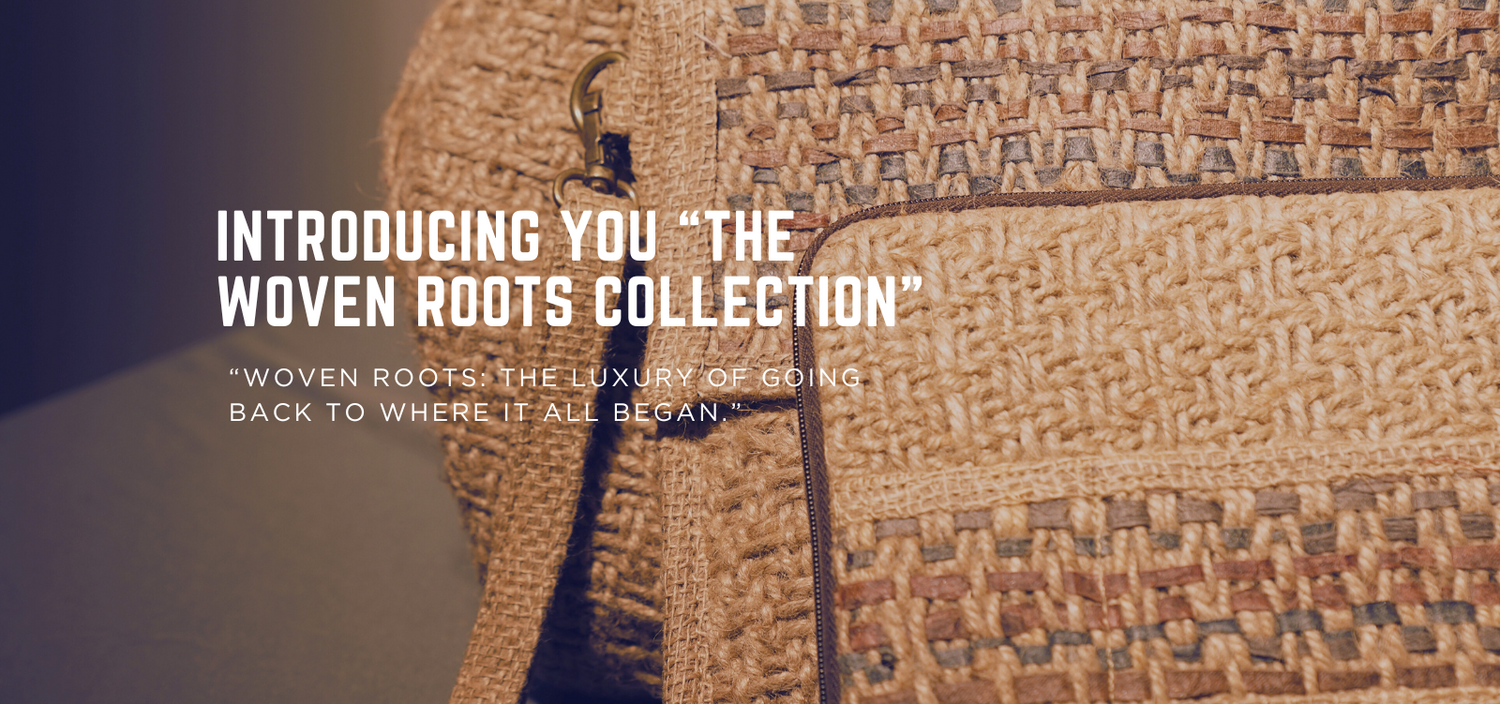 WOVEN ROOTS COLLECTION